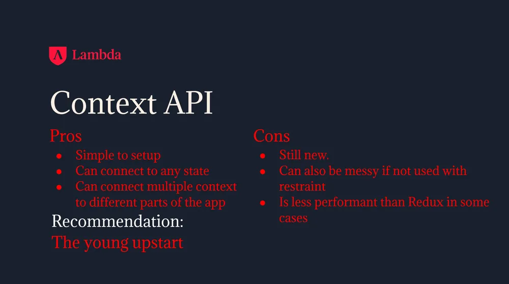 A Lambda School slide titled Context API, listing pros (simple to set up, connects to any state, multiple contexts) and cons (still new, can get messy, less performant than Redux in some cases), with the recommendation: the young upstart.